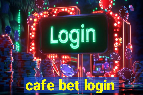 cafe bet login